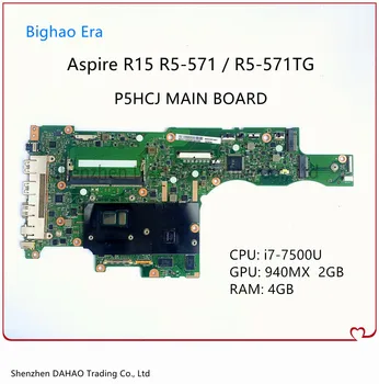 Основная ПЛАТА P5HCJ Для Aspier R15 R5-571 R5-571TG Материнская плата ноутбука С процессором i7-7500U 940MX 2G-GPU 4G-RAM 100% Полностью протестирована
